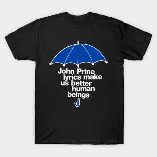 John Prine Lyrics Make Us Better Human Beings T-Shirt